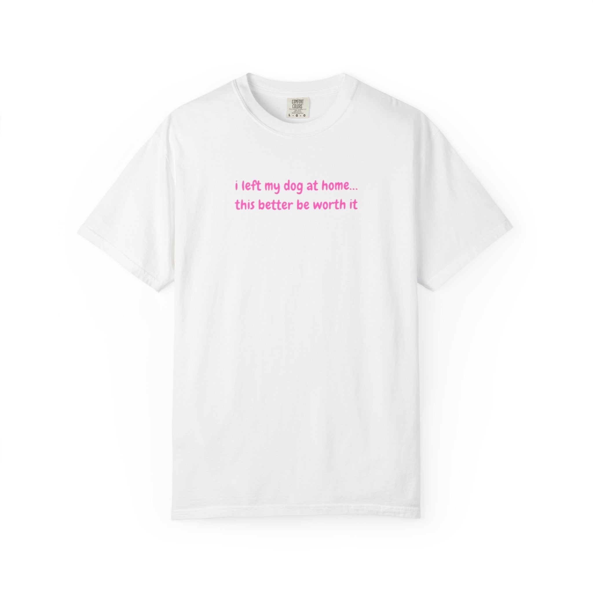I left my dog at home Pink Tee