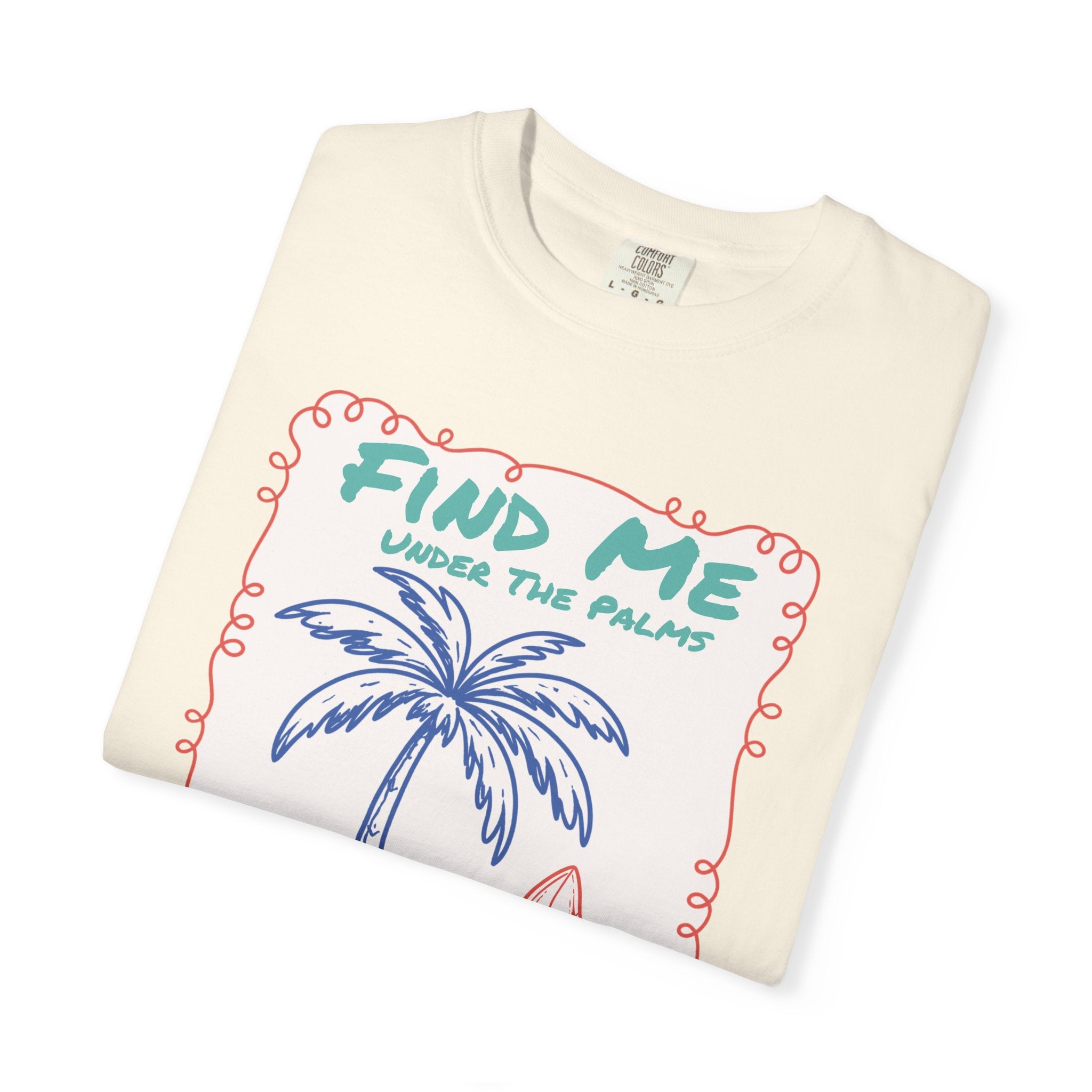 Find Me Under The Palms Tee