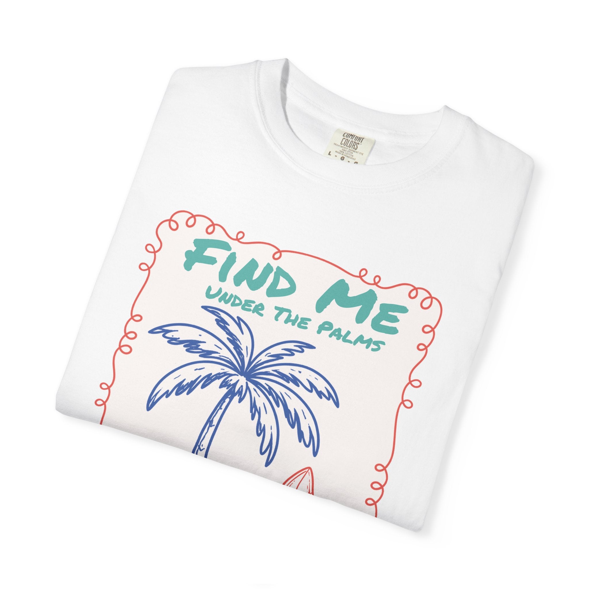 Find Me Under The Palms Tee