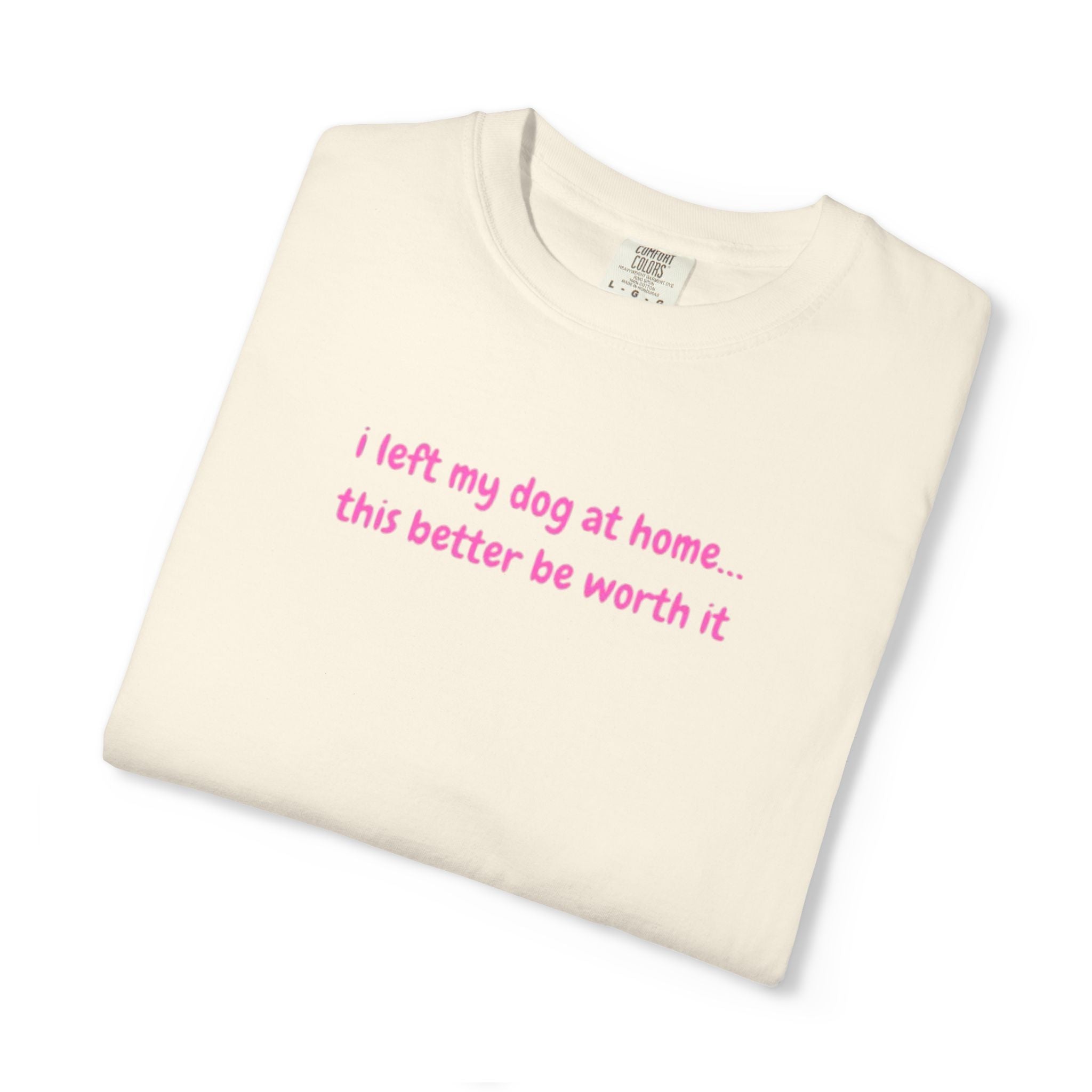 I left my dog at home Pink Tee