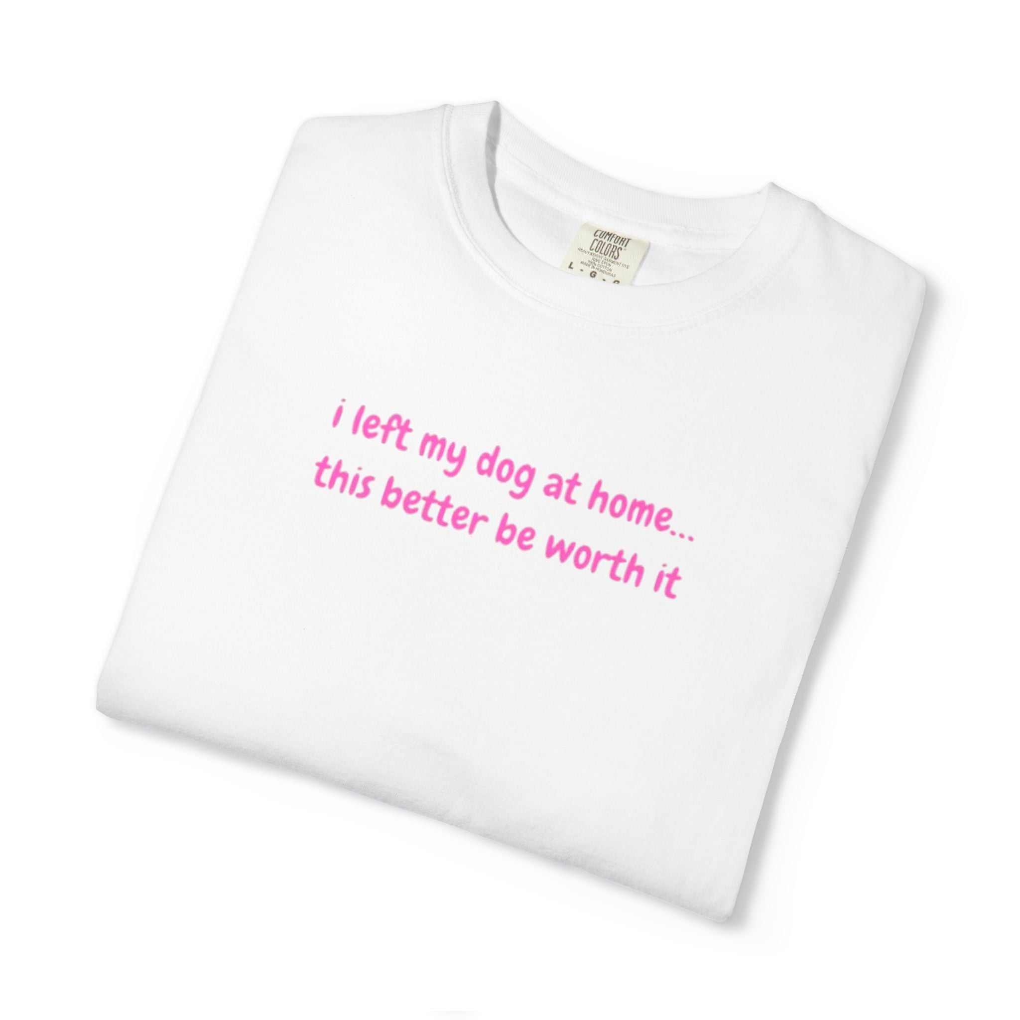 I left my dog at home Pink Tee