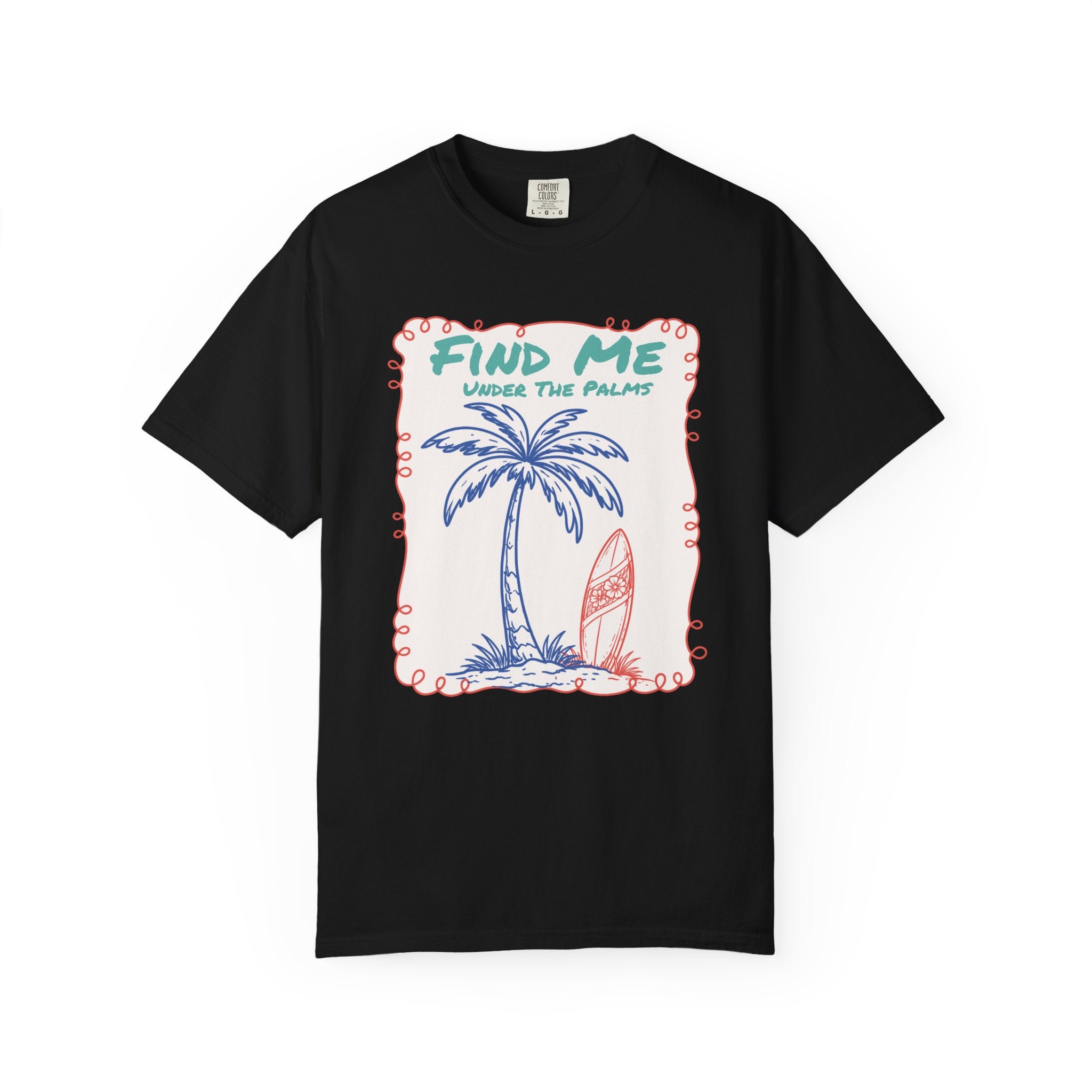 Find Me Under The Palms Tee