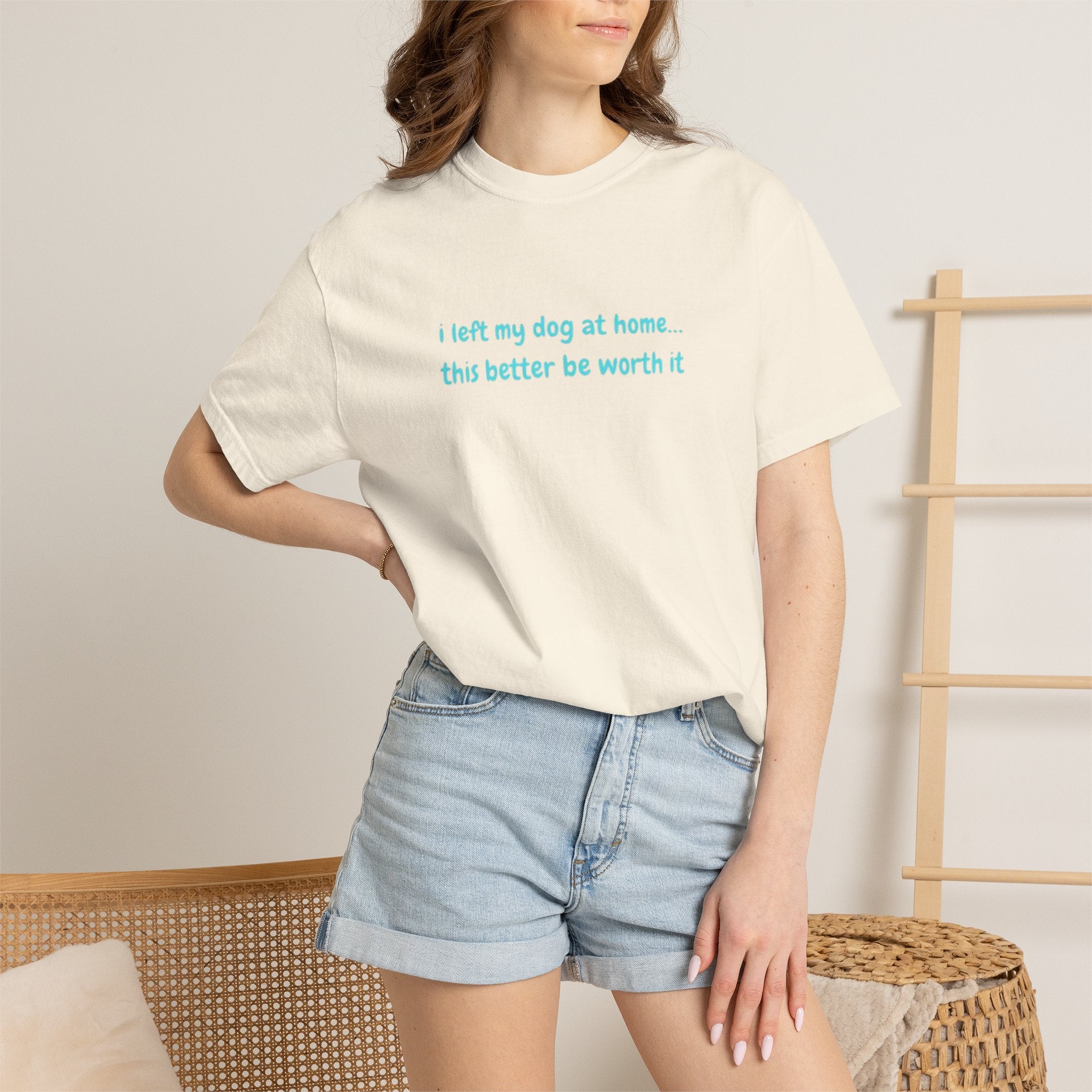 “I Left My Dog at Home… This Better Be Worth It” Blue Tee