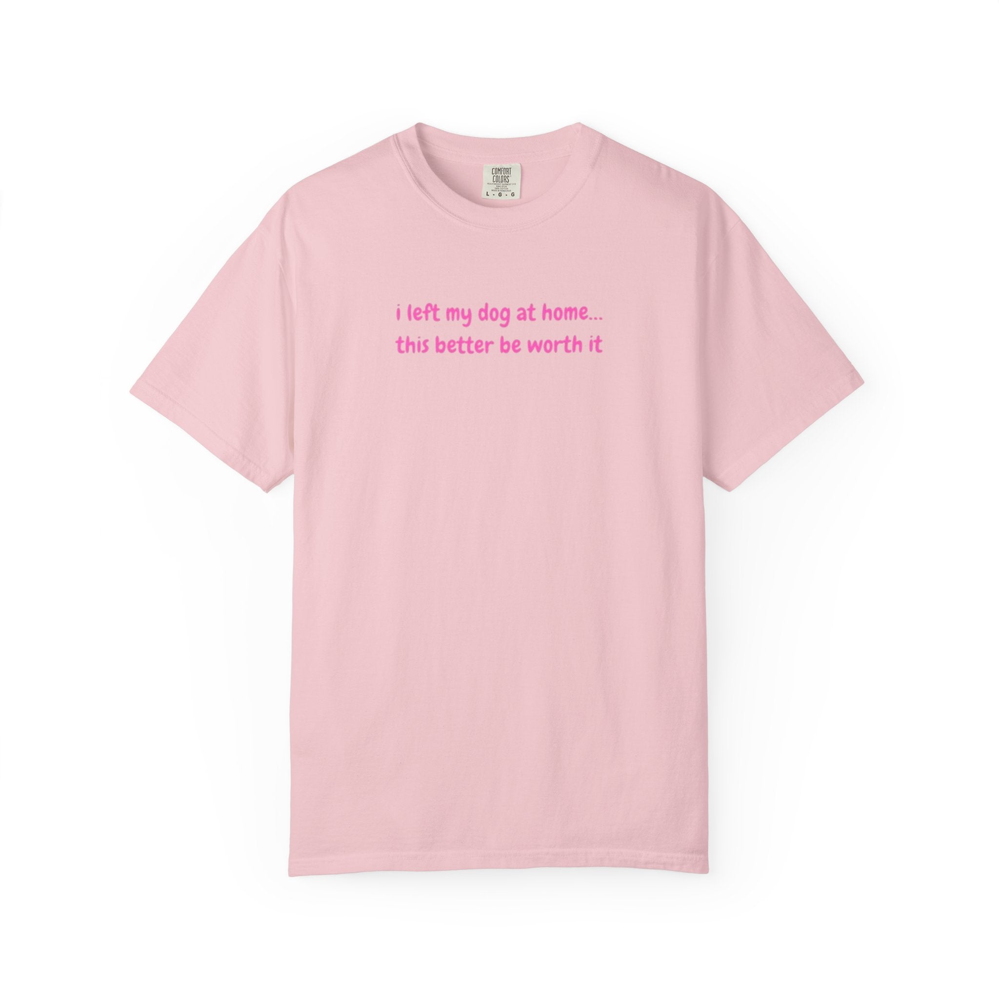 I left my dog at home Pink Tee